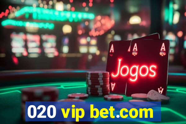 020 vip bet.com